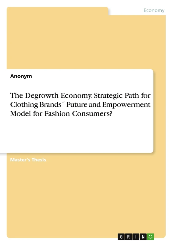 The Degrowth Economy. Strategic Path for Clothing Brands´ Future and Empowerment Model for Fashion Consumers?