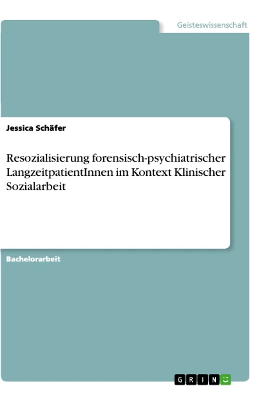 Resozialisierung forensisch-psychiatrischer LangzeitpatientInnen im Kontext Klinischer Sozialarbeit