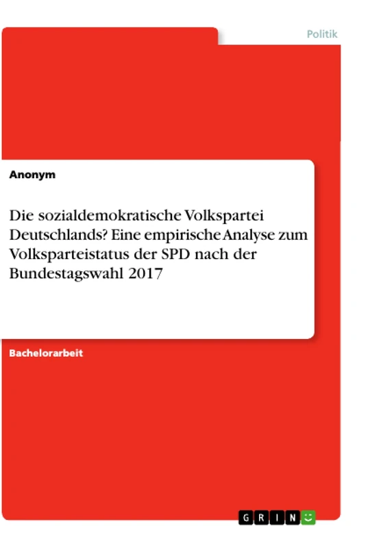 Die sozialdemokratische Volkspartei Deutschlands? Eine empirische Analyse zum Volksparteistatus der SPD nach der Bundestagswahl 2017 - Image 1