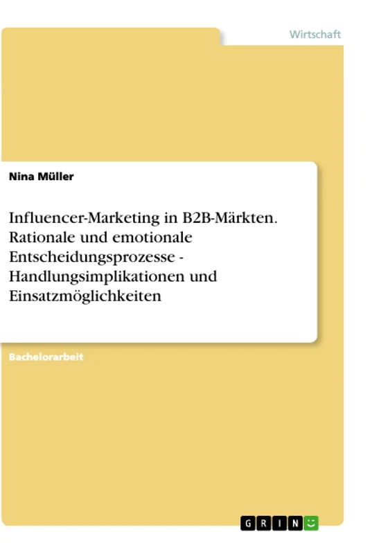 Influencer-Marketing in B2B-Märkten. Rationale und emotionale Entscheidungsprozesse - Handlungsimplikationen und Einsatzmöglichkeiten