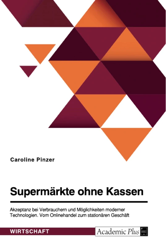 Supermärkte ohne Kassen. Akzeptanz bei Verbrauchern und Möglichkeiten moderner Technologien: Vom Onlinehandel zum stationären Geschäft