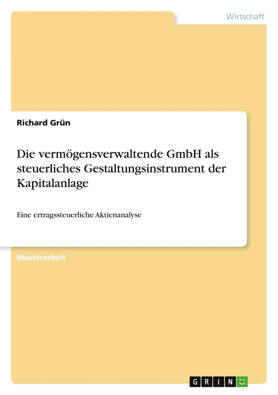 Die vermögensverwaltende GmbH als steuerliches Gestaltungsinstrument der Kapitalanlage: Eine ertragssteuerliche Aktienanalyse - Image 1