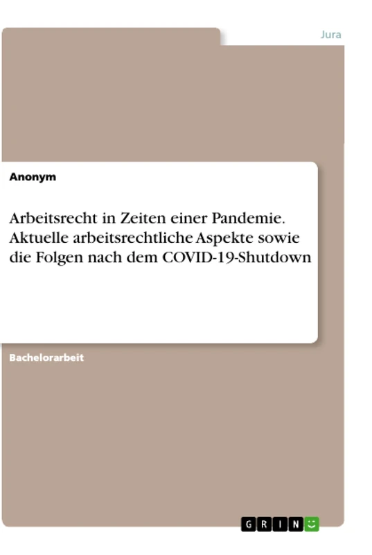 Arbeitsrecht in Zeiten einer Pandemie. Aktuelle arbeitsrechtliche Aspekte sowie die Folgen nach dem COVID-19-Shutdown - Image 1