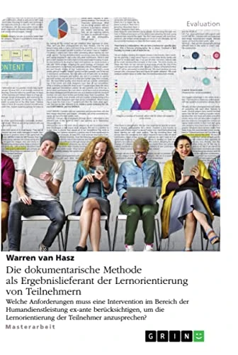 Die dokumentarische Methode als Ergebnislieferant der Lernorientierung von Teilnehmern: Welche Anforderungen muss eine Intervention im Bereich der ... Lernorientierung der Teilnehmer anzusprechen? - Image 1
