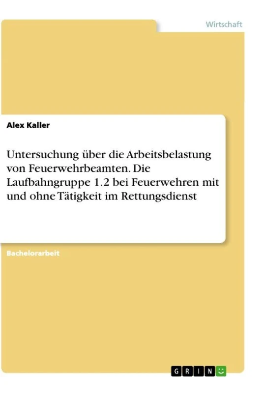 Untersuchung über die Arbeitsbelastung von Feuerwehrbeamten. Die Laufbahngruppe 1.2 bei Feuerwehren mit und ohne Tätigkeit im Rettungsdienst - Image 1
