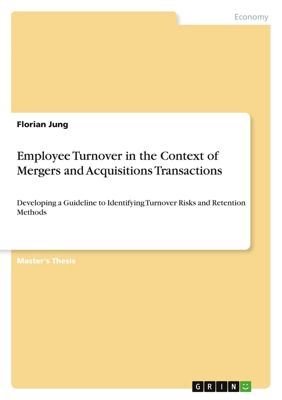 Employee Turnover in the Context of Mergers and Acquisitions Transactions: Developing a Guideline to Identifying Turnover Risks and Retention Methods