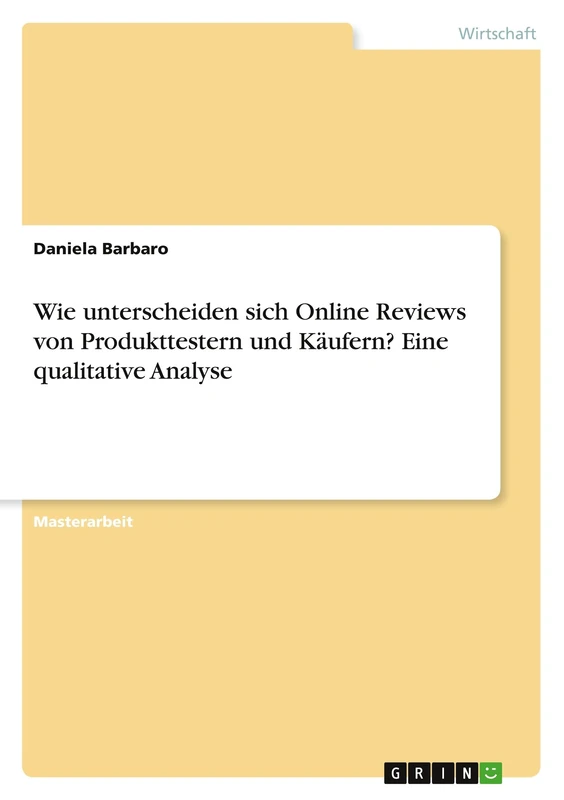 Wie unterscheiden sich Online Reviews von Produkttestern und Käufern? Eine qualitative Analyse