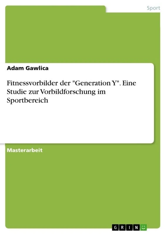 Fitnessvorbilder der "Generation Y". Eine Studie zur Vorbildforschung im Sportbereich