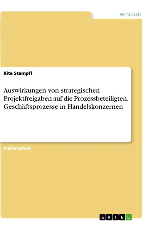 Auswirkungen von strategischen Projektfreigaben auf die Prozessbeteiligten. Geschäftsprozesse in Handelskonzernen