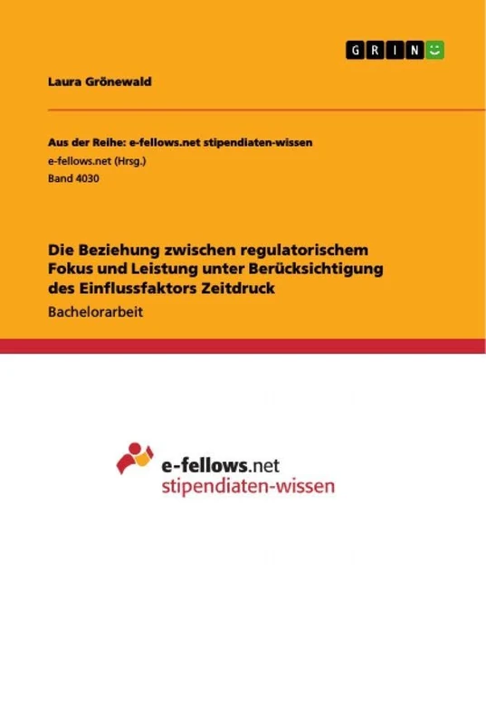 Die Beziehung zwischen regulatorischem Fokus und Leistung unter Berücksichtigung des Einflussfaktors Zeitdruck