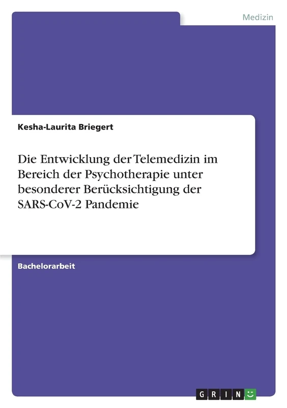Die Entwicklung der Telemedizin im Bereich der Psychotherapie unter besonderer Berücksichtigung der SARS-CoV-2 Pandemie