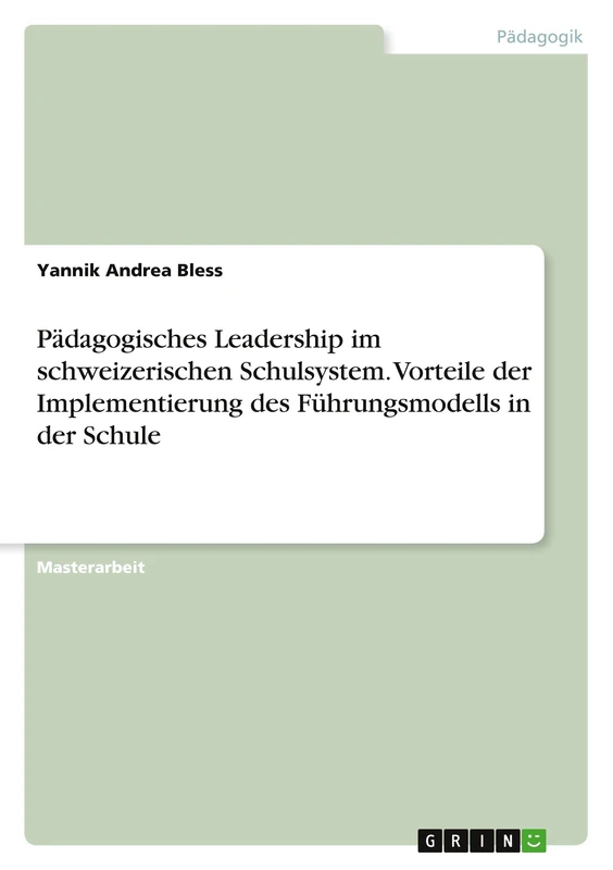 Pädagogisches Leadership im schweizerischen Schulsystem. Vorteile der Implementierung des Führungsmodells in der Schule