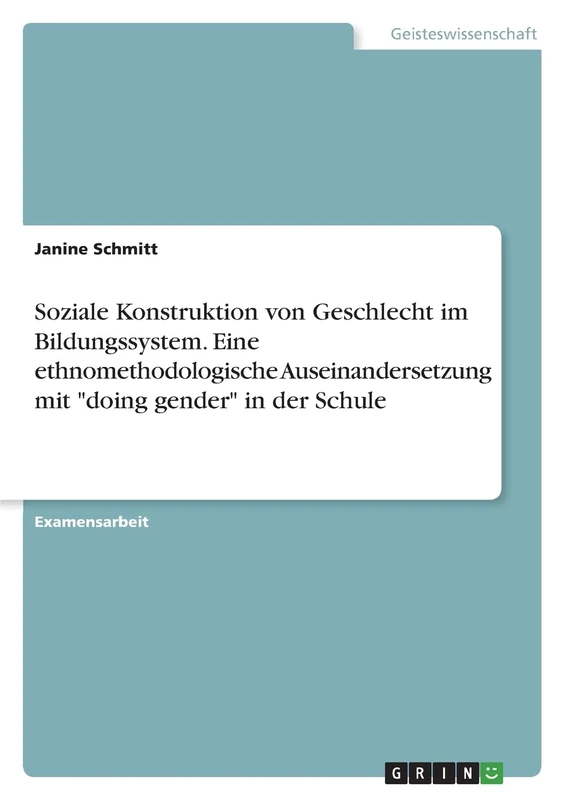 Soziale Konstruktion von Geschlecht im Bildungssystem. Eine ethnomethodologische Auseinandersetzung mit "doing gender" in der Schule