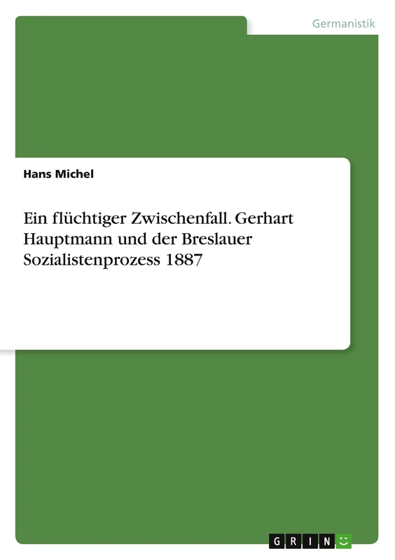 Ein flüchtiger Zwischenfall. Gerhart Hauptmann und der Breslauer Sozialistenprozess 1887 - Image 1