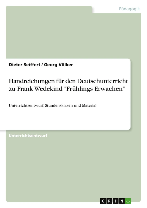 Handreichungen für den Deutschunterricht zu Frank Wedekind "Frühlings Erwachen": Unterrichtsentwurf, Stundenskizzen und Material - Image 1