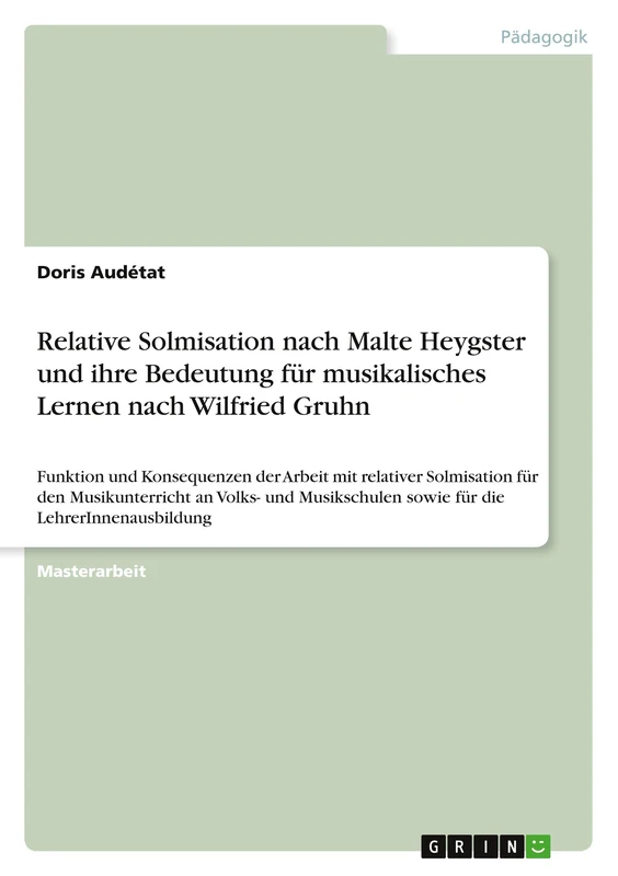 Relative Solmisation nach Malte Heygster und ihre Bedeutung für musikalisches Lernen nach Wilfried Gruhn: Funktion und Konsequenzen der Arbeit mit ... sowie für die LehrerInnenausbildung - Image 1
