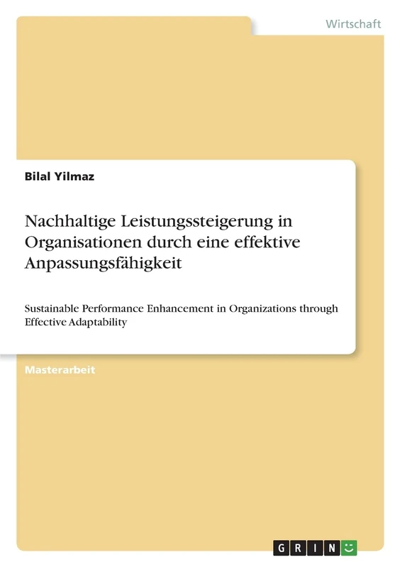 Nachhaltige Leistungssteigerung in Organisationen durch eine effektive Anpassungsfähigkeit: Sustainable Performance Enhancement in Organizations through Effective Adaptability