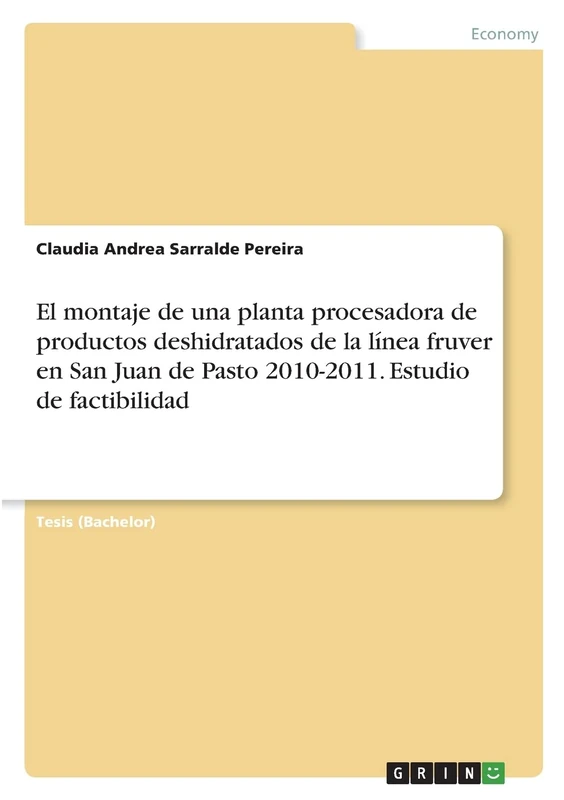 El montaje de una planta procesadora de productos deshidratados de la línea fruver en San Juan de Pasto 2010-2011. Estudio de factibilidad - Image 1