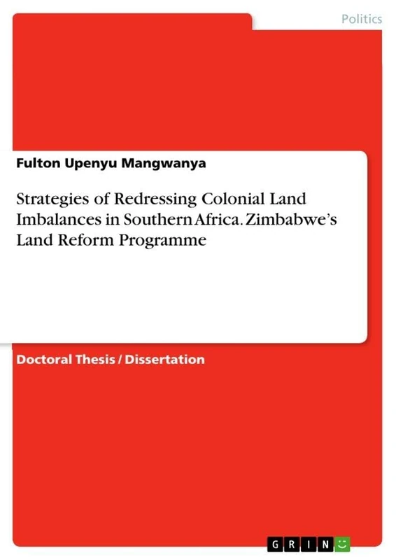 Strategies of Redressing Colonial Land Imbalances in Southern Africa. Zimbabwe's Land Reform Programme