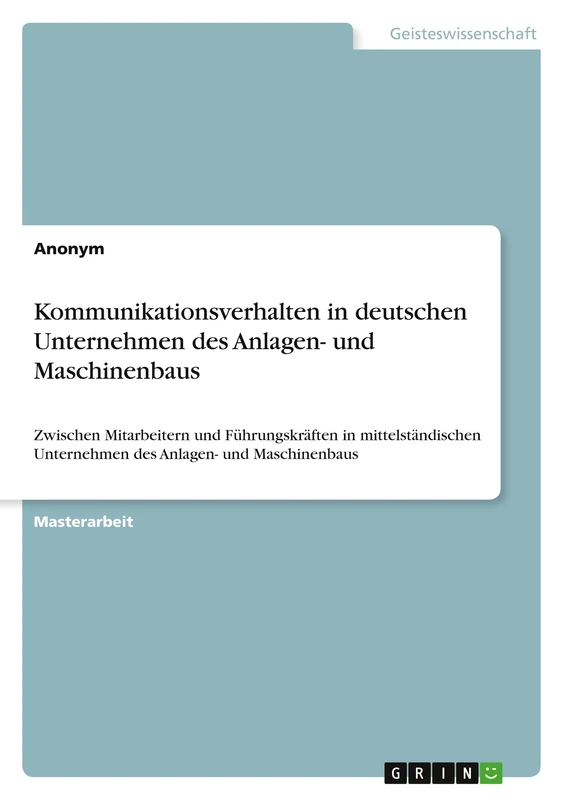 Kommunikationsverhalten in deutschen Unternehmen des Anlagen- und Maschinenbaus. Erhebung zum innerbetrieblichen, interpersonellen ... Unternehmen des Anlagen- und Maschine - Image 1
