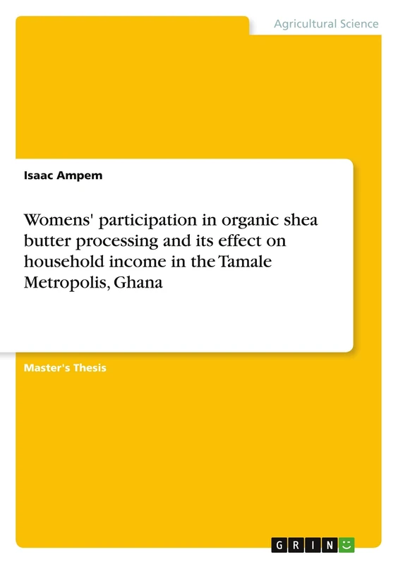 Womens' participation in organic shea butter processing and its effect on household income in the Tamale Metropolis, Ghana