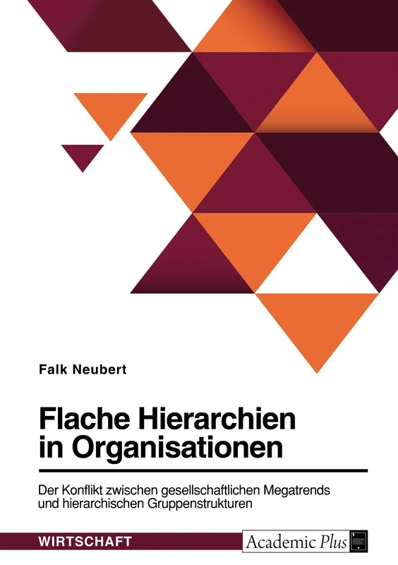 Flache Hierarchien in Organisationen. Der Konflikt zwischen gesellschaftlichen Megatrends und hierarchischen Gruppenstrukturen - Image 1