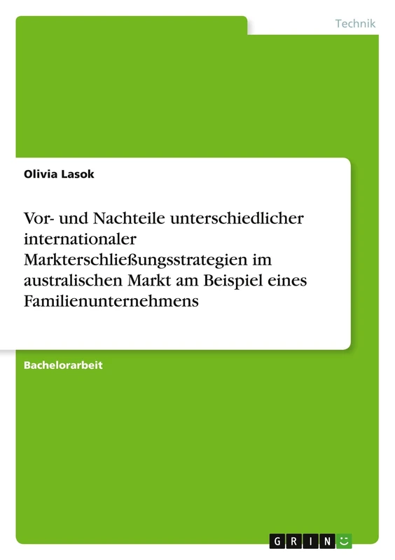 Vor- und Nachteile unterschiedlicher internationaler Markterschließungsstrategien im australischen Markt am Beispiel eines Familienunternehmens