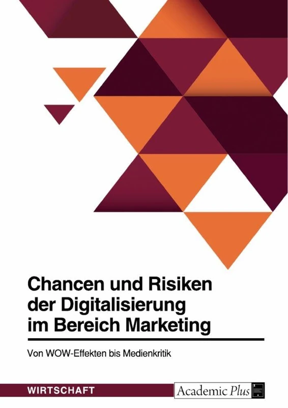 Chancen und Risiken der Digitalisierung im Bereich Marketing. Von WOW-Effekten bis Medienkritik - Image 1