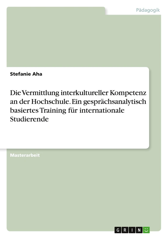 Die Vermittlung interkultureller Kompetenz an der Hochschule. Ein gesprächsanalytisch basiertes Training für internationale Studierende - Image 1