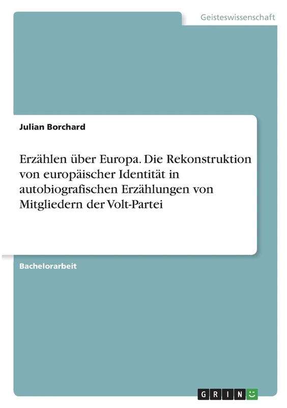 Erzählen über Europa. Die Rekonstruktion von europäischer Identität in autobiografischen Erzählungen von Mitgliedern der Volt-Partei
