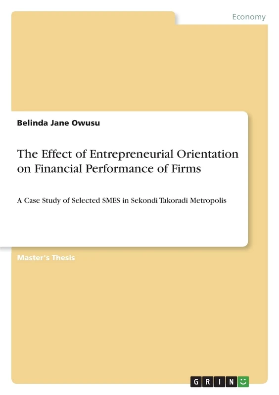 The Effect of Entrepreneurial Orientation on Financial Performance of Firms: A Case Study of Selected SMES in Sekondi Takoradi Metropolis