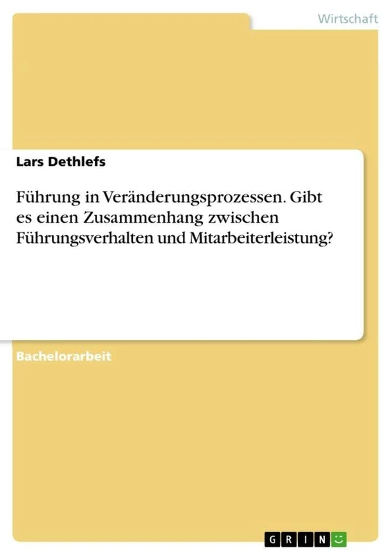 Führung in Veränderungsprozessen. Gibt es einen Zusammenhang zwischen Führungsverhalten und Mitarbeiterleistung?