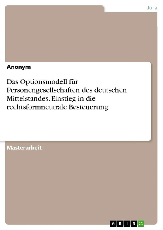 Das Optionsmodell für Personengesellschaften des deutschen Mittelstandes. Einstieg in die rechtsformneutrale Besteuerung - Image 1