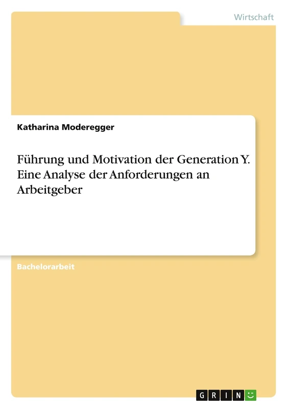 Führung und Motivation der Generation Y. Eine Analyse der Anforderungen an Arbeitgeber