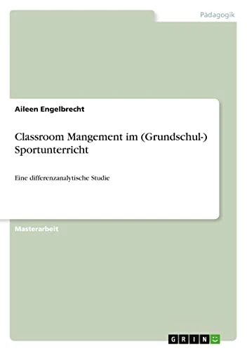Classroom Mangement im (Grundschul-) Sportunterricht: Eine differenzanalytische Studie