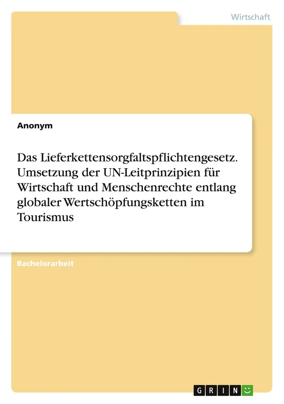Das Lieferkettensorgfaltspflichtengesetz. Umsetzung der UN-Leitprinzipien für Wirtschaft und Menschenrechte entlang globaler Wertschöpfungsketten im Tourismus