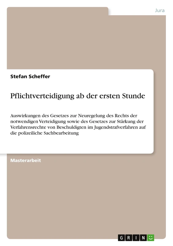 Pflichtverteidigung ab der ersten Stunde: Auswirkungen des Gesetzes zur Neuregelung des Rechts der notwendigen Verteidigung sowie des Gesetzes zur ... auf die polizeiliche Sachbearbeitung