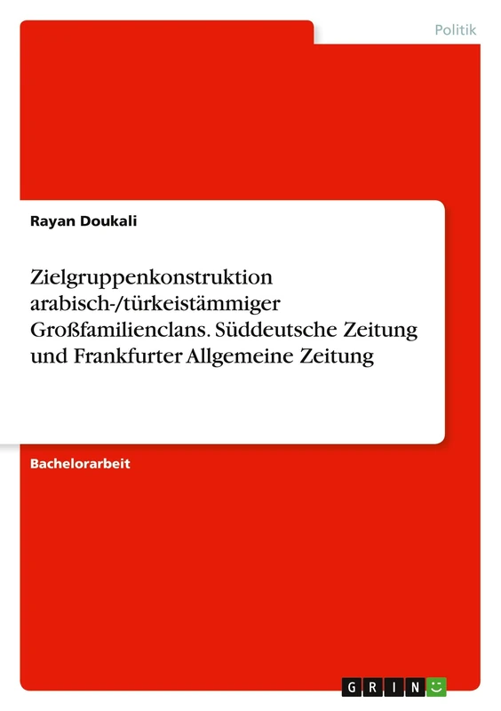 Zielgruppenkonstruktion arabisch-/türkeistämmiger Großfamilienclans. Süddeutsche Zeitung und Frankfurter Allgemeine Zeitung - Image 1
