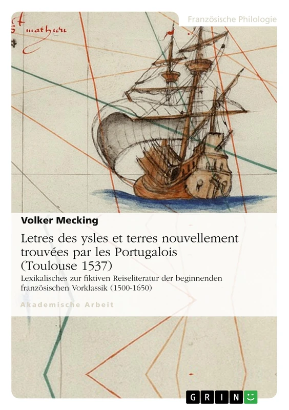 Letres des ysles et terres nouvellement trouvées par les Portugalois (Toulouse 1537): Lexikalisches zur fiktiven Reiseliteratur der beginnenden französischen Vorklassik (1500-1650)