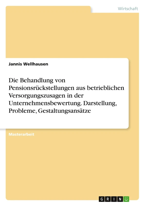 Die Behandlung von Pensionsrückstellungen aus betrieblichen Versorgungszusagen in der Unternehmensbewertung. Darstellung, Probleme, Gestaltungsansätze - Image 1