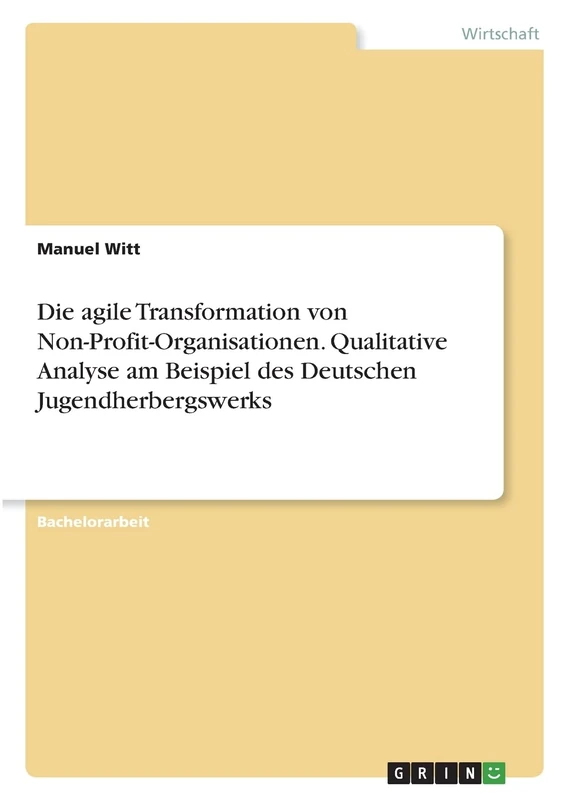 Die agile Transformation von Non-Profit-Organisationen. Qualitative Analyse am Beispiel des Deutschen Jugendherbergswerks