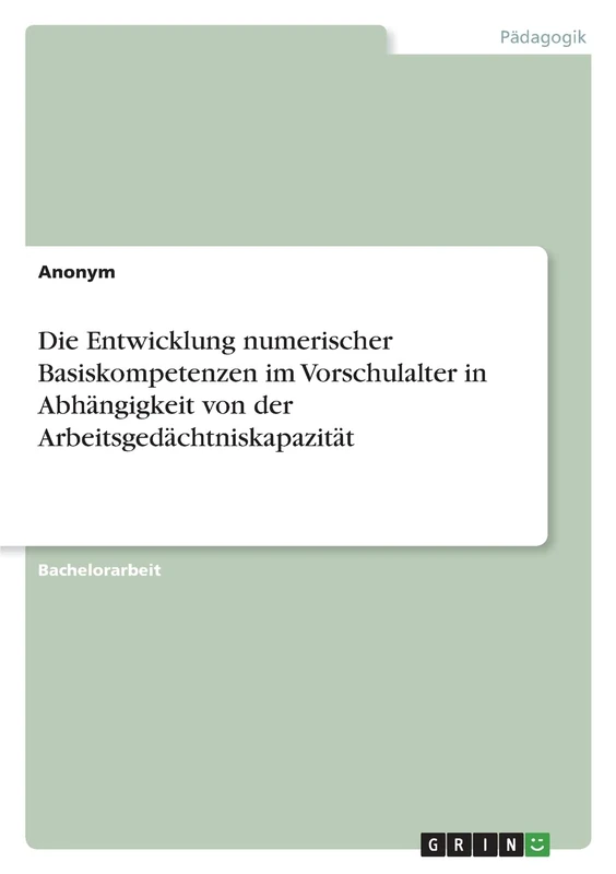 Die Entwicklung numerischer Basiskompetenzen im Vorschulalter in Abhängigkeit von der Arbeitsgedächtniskapazität