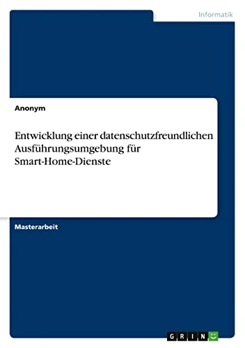 Entwicklung einer datenschutzfreundlichen Ausführungsumgebung für Smart-Home-Dienste