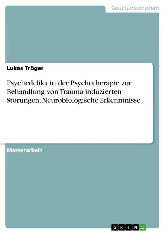Psychedelika in der Psychotherapie zur Behandlung von Trauma induzierten Störungen. Neurobiologische Erkenntnisse - Image 1