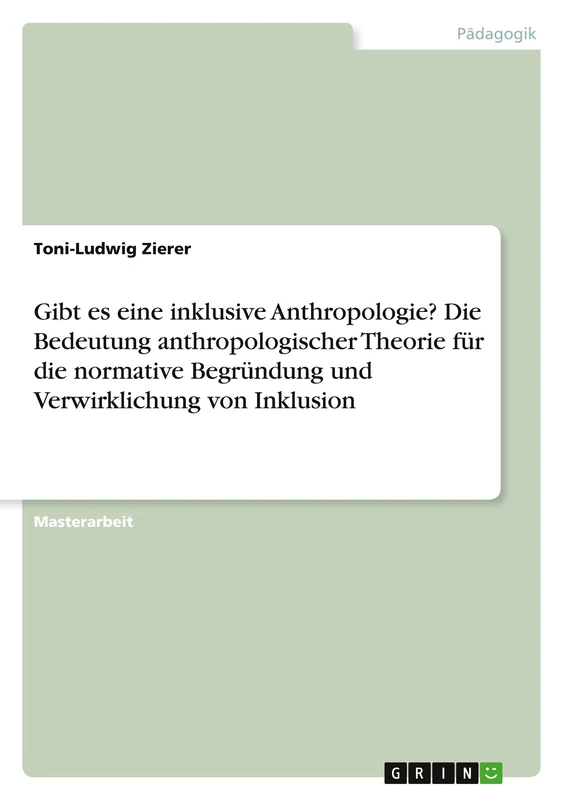 Gibt es eine inklusive Anthropologie? Die Bedeutung anthropologischer Theorie für die normative Begründung und Verwirklichung von Inklusion