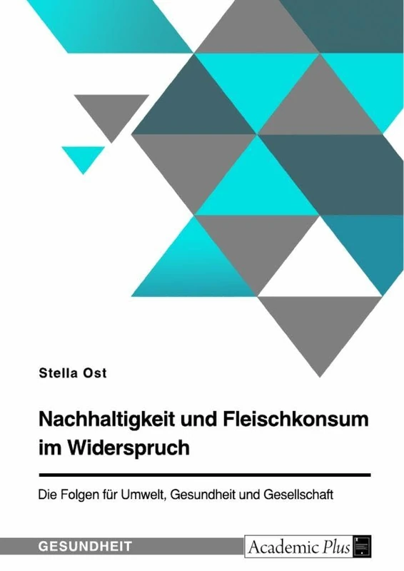 Nachhaltigkeit und Fleischkonsum im Widerspruch. Die Folgen für Umwelt, Gesundheit und Gesellschaft - Image 1