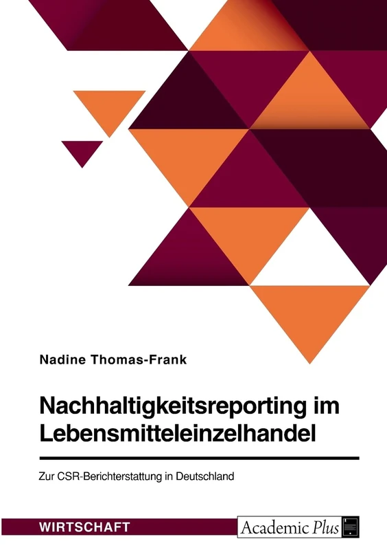 Nachhaltigkeitsreporting im Lebensmitteleinzelhandel. Zur CSR-Berichterstattung in Deutschland