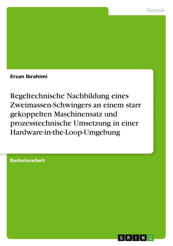 Regeltechnische Nachbildung eines Zweimassen-Schwingers an einem starr gekoppelten Maschinensatz und prozesstechnische Umsetzung in einer Hardware-in-the-Loop-Umgebung
