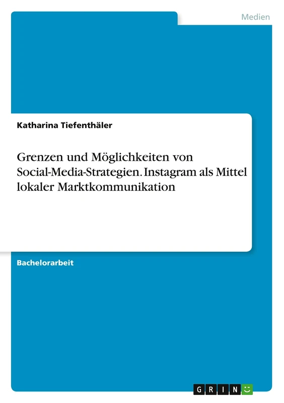 Grenzen und Möglichkeiten von Social-Media-Strategien. Instagram als Mittel lokaler Marktkommunikation