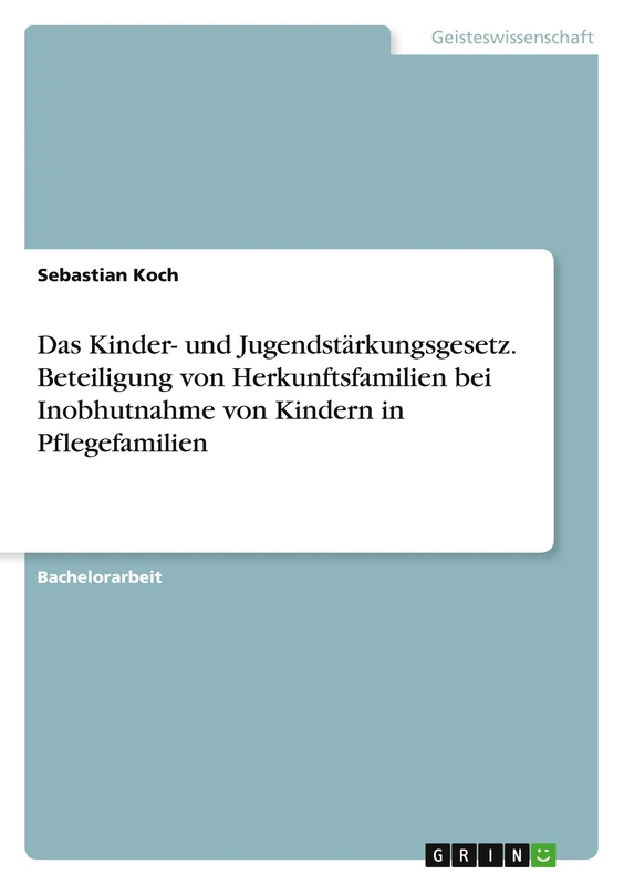 Das Kinder- und Jugendstärkungsgesetz. Beteiligung von Herkunftsfamilien bei Inobhutnahme von Kindern in Pflegefamilien